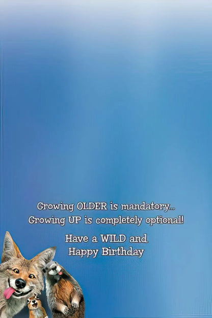 Growing UP Is Completely Optional! Have A WILD Birthday! - Birthday Greeting from Leanin' Tree